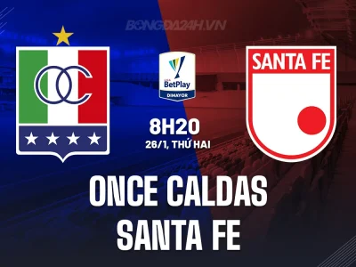 Bất Ngờ Từ Sân Khách? Dự Đoán Kịch Tính Once Caldas vs Santa Fe – VĐQG Colombia 2026