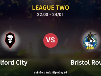 Soi Kèo Salford City vs Bristol Rovers – 22:00 24/01 | Nhận Định, Dự Đoán Tỷ Số