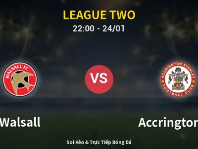 Soi Kèo Walsall vs Accrington ST – 22:00 24/01 | Nhận Định, Dự Đoán Tỷ Số