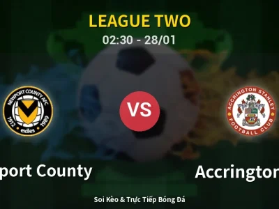 Kết Quả: Newport County 1-4 Accrington ST – Highlight & Bàn Thắng | League Two