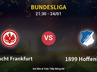 Soi Kèo Eintracht Frankfurt vs 1899 Hoffenheim – 21:30 24/01 | Nhận Định, Dự Đoán Tỷ Số