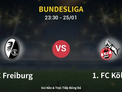 Soi Kèo SC Freiburg vs 1. FC Köln – 23:30 25/01 | Nhận Định, Dự Đoán Tỷ Số