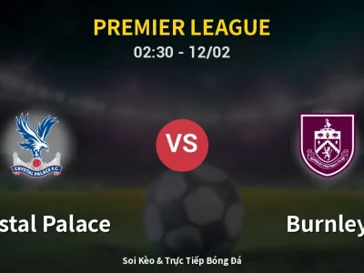 Kết Quả: Crystal Palace 2-3 Burnley – Highlight & Bàn Thắng | Premier League