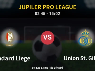 Kết Quả: Standard Liege 1-1 Union St. Gilloise – Highlight & Bàn Thắng | Jupiler Pro League