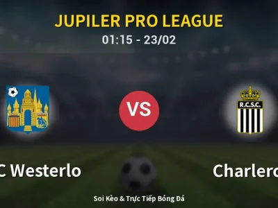 Kết Quả: KVC Westerlo 2-1 Charleroi – Highlight & Bàn Thắng | Jupiler Pro League