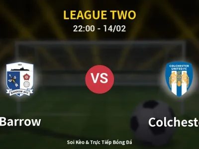 Soi Kèo Barrow vs Colchester – 22:00 14/02 | Nhận Định, Dự Đoán Tỷ Số