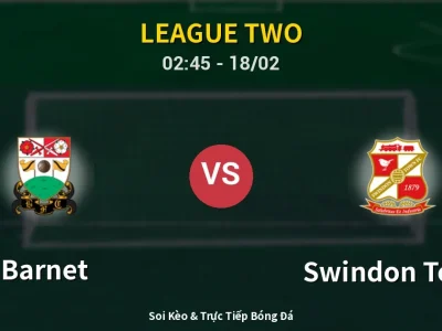 Kết Quả: Barnet 1-2 Swindon Town – Highlight & Bàn Thắng | League Two