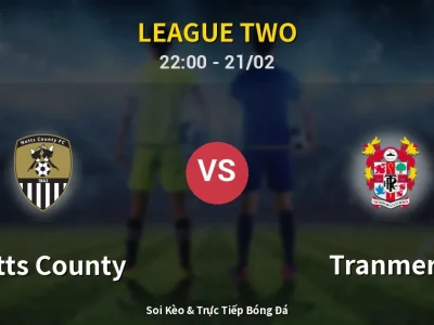 🔴 Trực Tiếp: Notts County 1-0 Tranmere – Link Xem League Two (Full HD)
