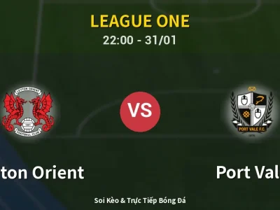 Soi Kèo Leyton Orient vs Port Vale – 22:00 31/01 | Nhận Định, Dự Đoán Tỷ Số