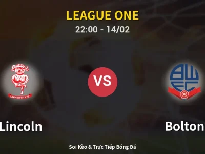 Soi Kèo Lincoln vs Bolton – 22:00 14/02 | Nhận Định, Dự Đoán Tỷ Số