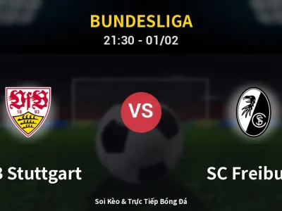 Soi Kèo VfB Stuttgart vs SC Freiburg – 21:30 01/02 | Nhận Định, Dự Đoán Tỷ Số
