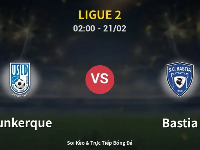 Kết Quả: Dunkerque 1-1 Bastia – Highlight & Bàn Thắng | Ligue 2