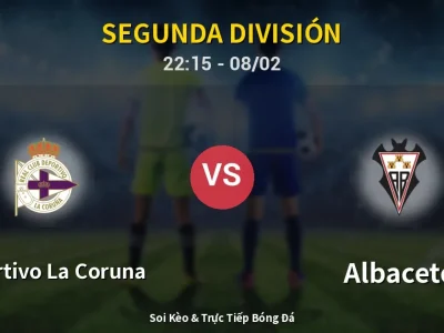 Soi Kèo Deportivo La Coruna vs Albacete – 22:15 08/02 | Nhận Định, Dự Đoán Tỷ Số