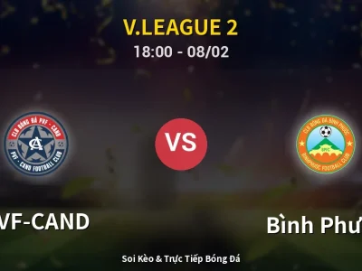 Soi Kèo PVF-CAND vs Bình Phước – 18:00 08/02 | Nhận Định, Dự Đoán Tỷ Số