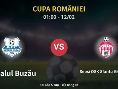 Kết Quả: Metalul Buzău 1-0 Sepsi OSK Sfantu Gheorghe – Highlight & Bàn Thắng | Cupa României