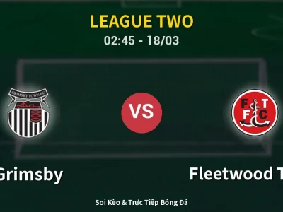 Kết Quả: Grimsby 1-0 Fleetwood Town – Highlight & Bàn Thắng | League Two