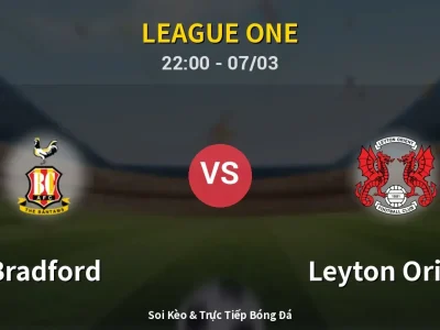 Soi Kèo Bradford vs Leyton Orient – 22:00 07/03 | Nhận Định, Dự Đoán Tỷ Số