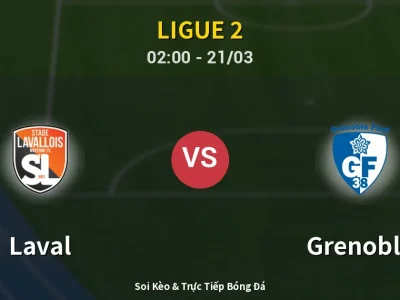 Soi Kèo Laval vs Grenoble – 02:00 21/03 | Nhận Định, Dự Đoán Tỷ Số