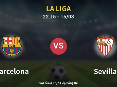 Soi Kèo Barcelona vs Sevilla – 22:15 15/03 | Nhận Định, Dự Đoán Tỷ Số