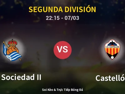 Soi Kèo Real Sociedad II vs Castellón – 22:15 07/03 | Nhận Định, Dự Đoán Tỷ Số