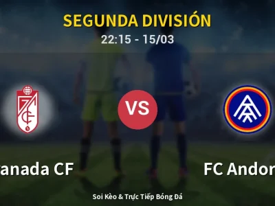 Soi Kèo Granada CF vs FC Andorra – 22:15 15/03 | Nhận Định, Dự Đoán Tỷ Số