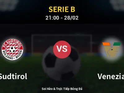 Soi Kèo Sudtirol vs Venezia – 21:00 28/02 | Nhận Định, Dự Đoán Tỷ Số