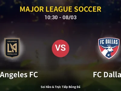 Kết Quả: Los Angeles FC 1-0 FC Dallas – Highlight & Bàn Thắng | Major League Soccer