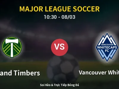 Kết Quả: Portland Timbers 1-4 Vancouver Whitecaps – Highlight & Bàn Thắng | Major League Soccer