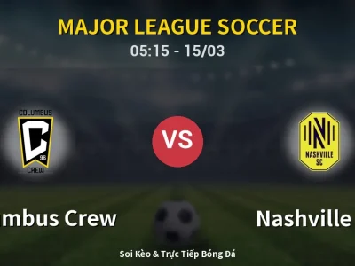 Soi Kèo Columbus Crew vs Nashville SC – 05:15 15/03 | Nhận Định, Dự Đoán Tỷ Số