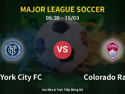 Soi Kèo New York City FC vs Colorado Rapids – 06:30 15/03 | Nhận Định, Dự Đoán Tỷ Số