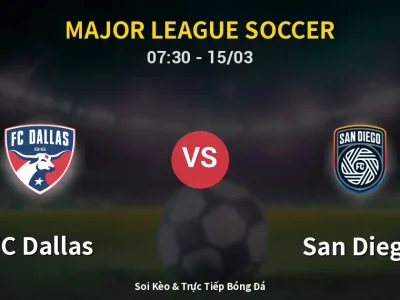 Soi Kèo FC Dallas vs San Diego – 07:30 15/03 | Nhận Định, Dự Đoán Tỷ Số