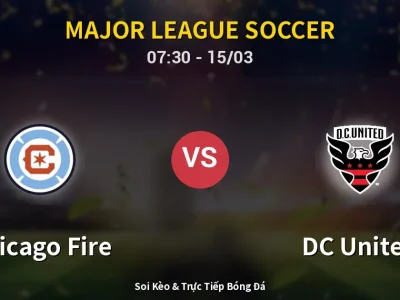 Soi Kèo Chicago Fire vs DC United – 07:30 15/03 | Nhận Định, Dự Đoán Tỷ Số