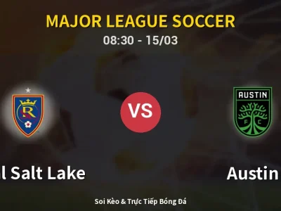 Soi Kèo Real Salt Lake vs Austin – 08:30 15/03 | Nhận Định, Dự Đoán Tỷ Số