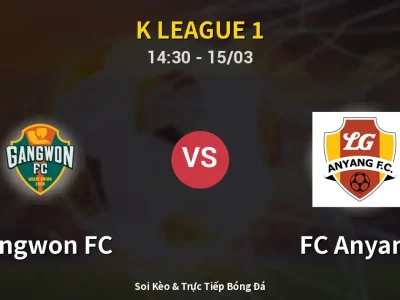 Soi Kèo Gangwon FC vs FC Anyang – 14:30 15/03 | Nhận Định, Dự Đoán Tỷ Số