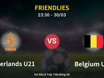 Soi Kèo Netherlands U21 vs Belgium U21 – 23:30 30/03 | Nhận Định, Dự Đoán Tỷ Số