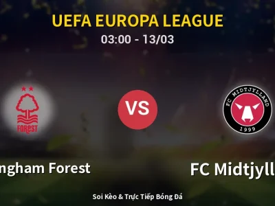 Kết Quả: Nottingham Forest 0-1 FC Midtjylland – Highlight & Bàn Thắng | UEFA Europa League