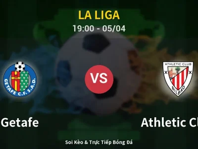 Soi Kèo Getafe vs Athletic Club – 19:00 05/04 | Nhận Định, Dự Đoán Tỷ Số